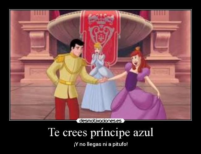 Te crees príncipe azul - ¡Y no llegas ni a pitufo!