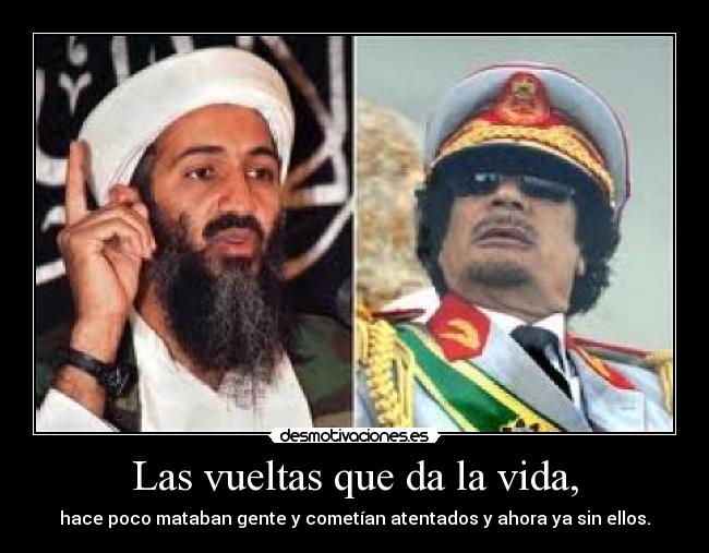 Las vueltas que da la vida, - hace poco mataban gente y cometían atentados y ahora ya sin ellos.