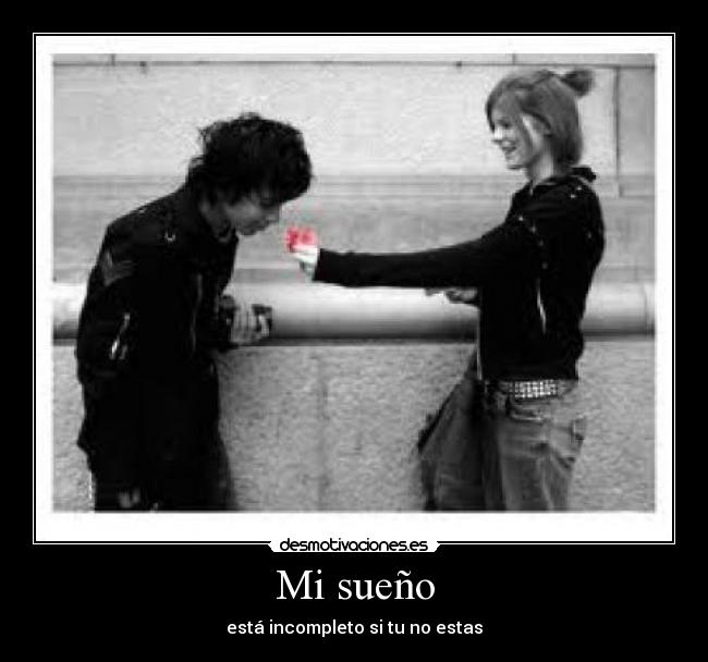 Mi sueño - está incompleto si tu no estas