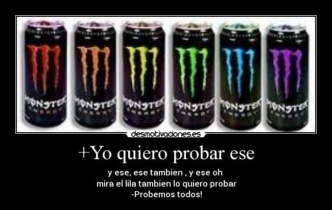 +Yo quiero probar ese - y ese, ese tambien , y ese oh
mira el lila tambien lo quiero probar
-Probemos todos!