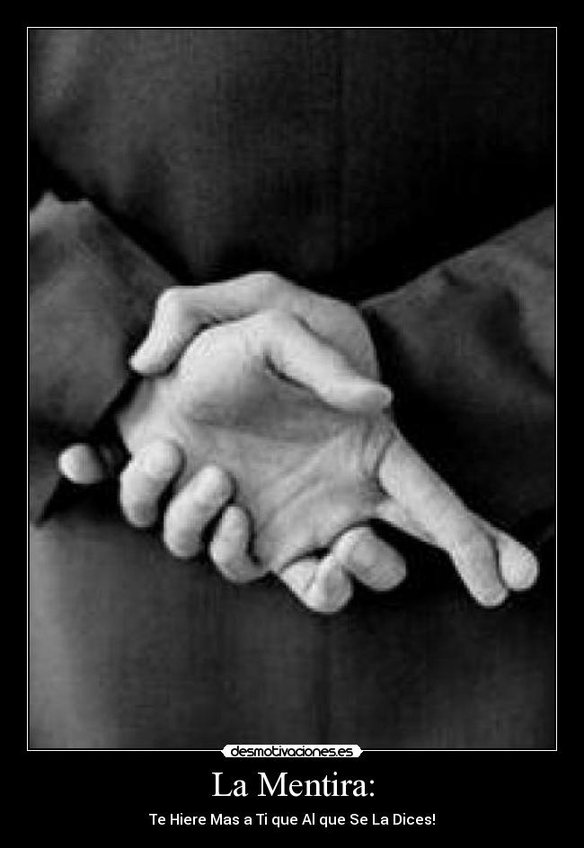 La Mentira: - Te Hiere Mas a Ti que Al que Se La Dices!