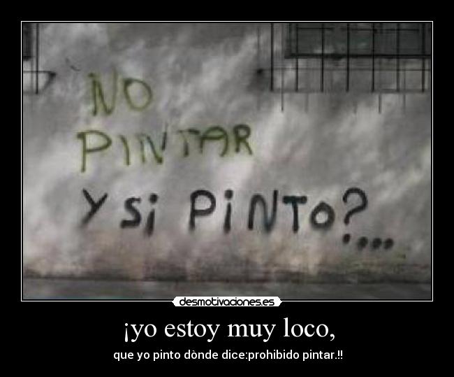 ¡yo estoy muy loco, - 