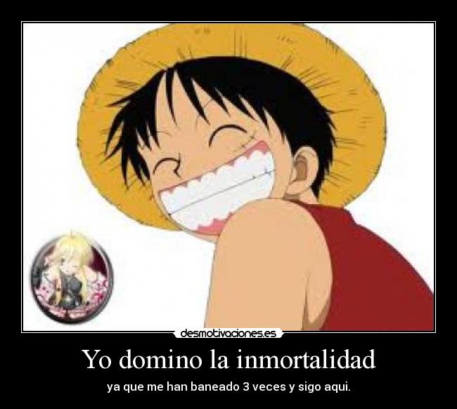 Yo domino la inmortalidad -