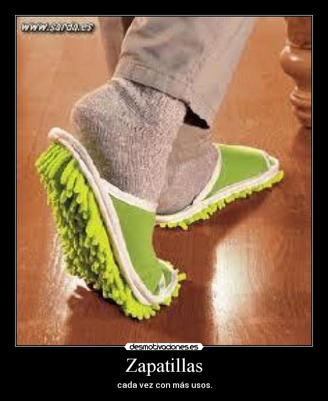 Zapatillas - cada vez con más usos.