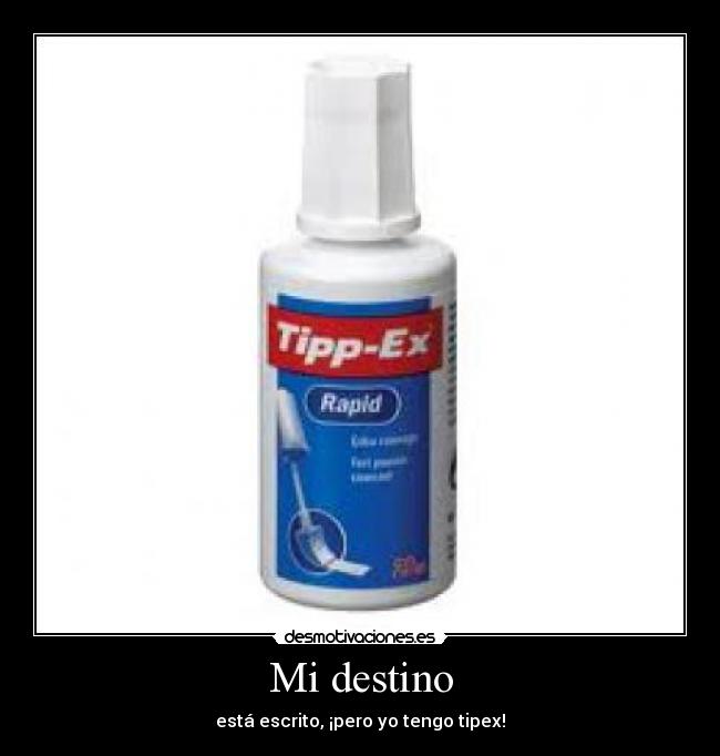 Mi destino - está escrito, ¡pero yo tengo tipex!