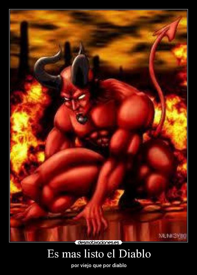 Es mas listo el Diablo - por viejo que por diablo