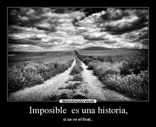 Imposible  es una historia, - 