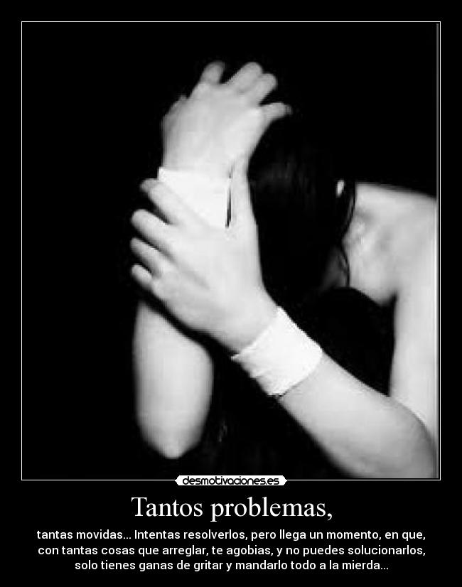 Tantos problemas, - 
