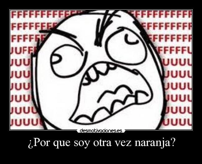 ¿Por que soy otra vez naranja? - 