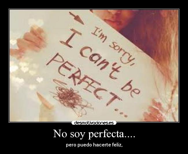 No soy perfecta.... - 