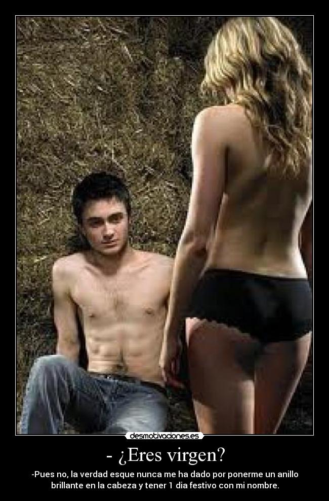 - ¿Eres virgen? -