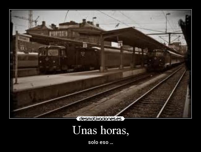 Unas horas, - 