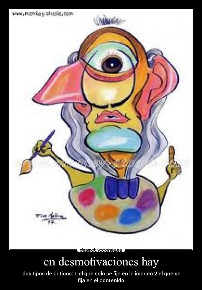 en desmotivaciones hay - dos tipos de criticos: 1.el que solo se fija en la imagen 2.el que se fija en el contenido