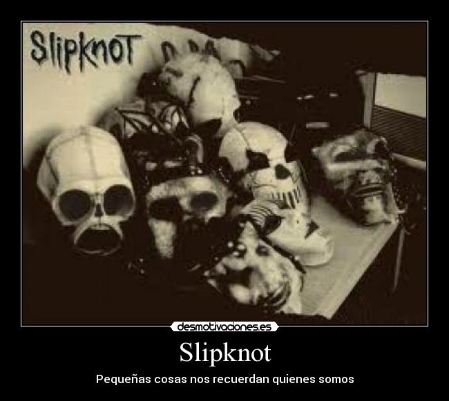 Slipknot - Pequeñas cosas nos recuerdan quienes somos