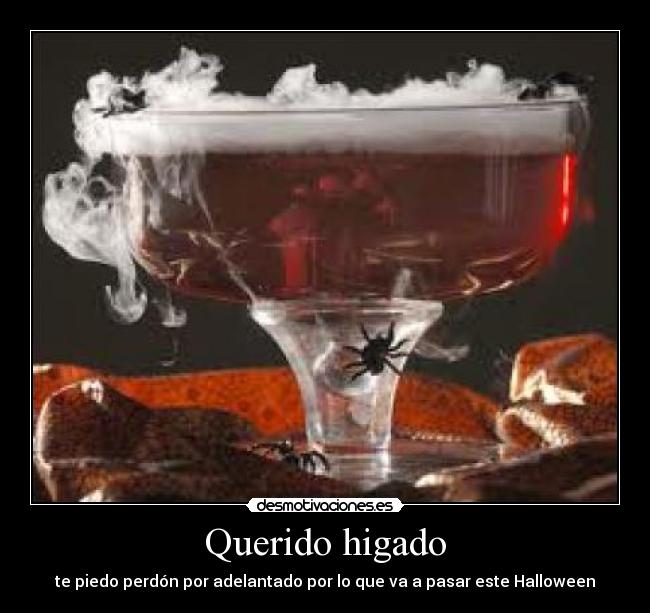 Querido higado - te piedo perdón por adelantado por lo que va a pasar este Halloween