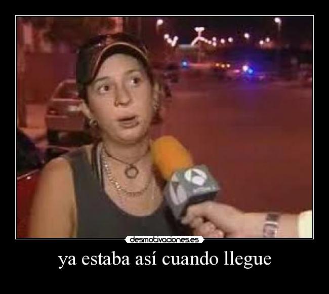 ya estaba así cuando llegue - 