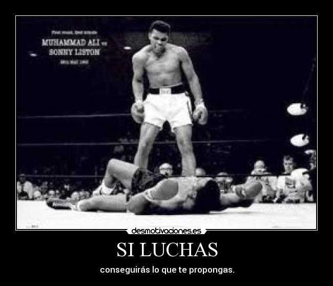 SI LUCHAS - conseguirás lo que te propongas.