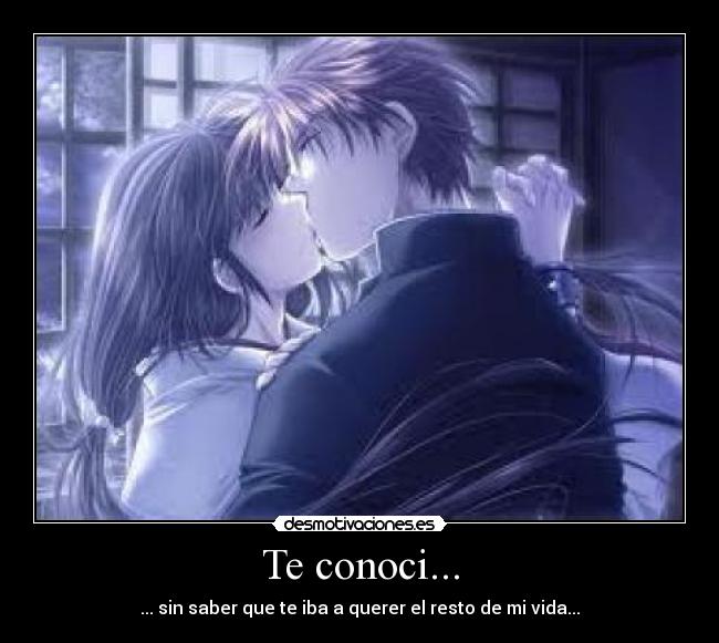 Te conoci... -