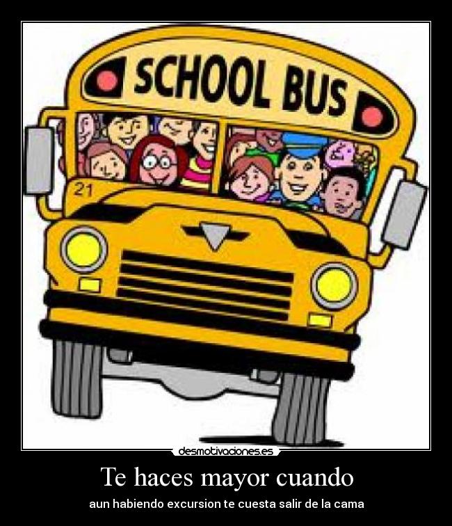 Te haces mayor cuando - aun habiendo excursion te cuesta salir de la cama