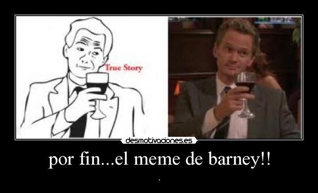 por fin...el meme de barney!! -
