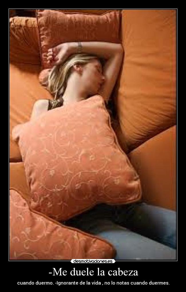 -Me duele la cabeza - 