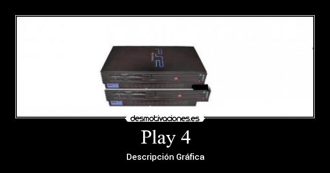 Play 4 - Descripción Gráfica