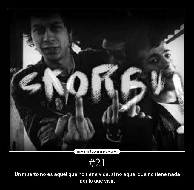 #21 - Un muerto no es aquel que no tiene vida, si no aquel que no tiene nada por lo que vivir.