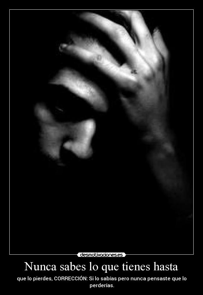 Nunca sabes lo que tienes hasta -