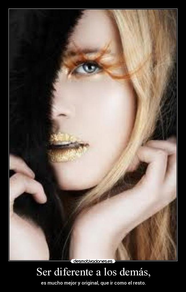 Ser diferente a los demás, Desmotivaciones