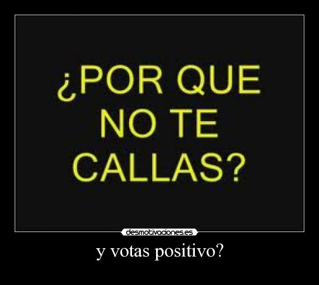 y votas positivo? - 