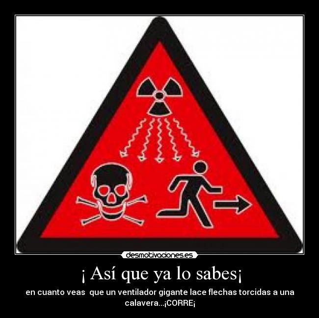 ¡ Así que ya lo sabes¡ -