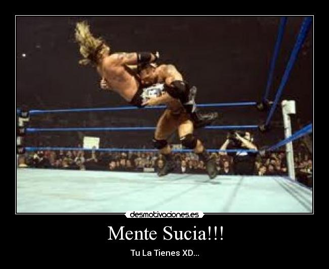 Mente Sucia!!! - Tu La Tienes XD...