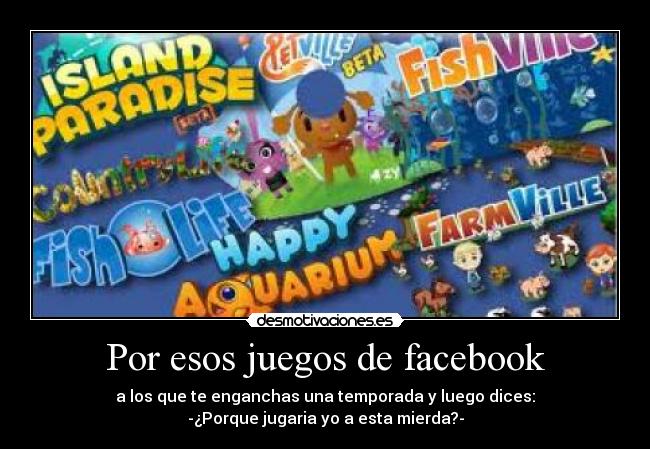 Por esos juegos de facebook - 