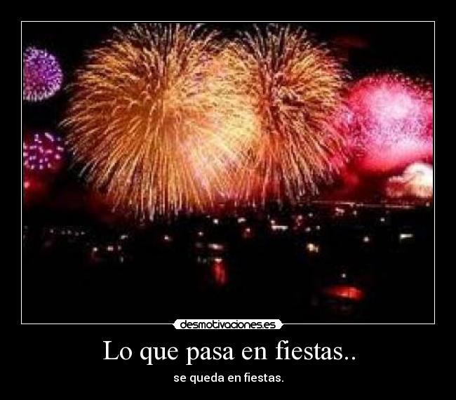 Lo que pasa en fiestas.. - 