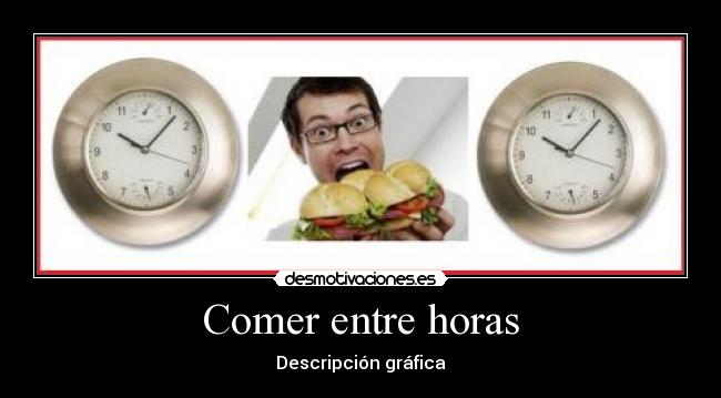 Comer entre horas - Descripción gráfica