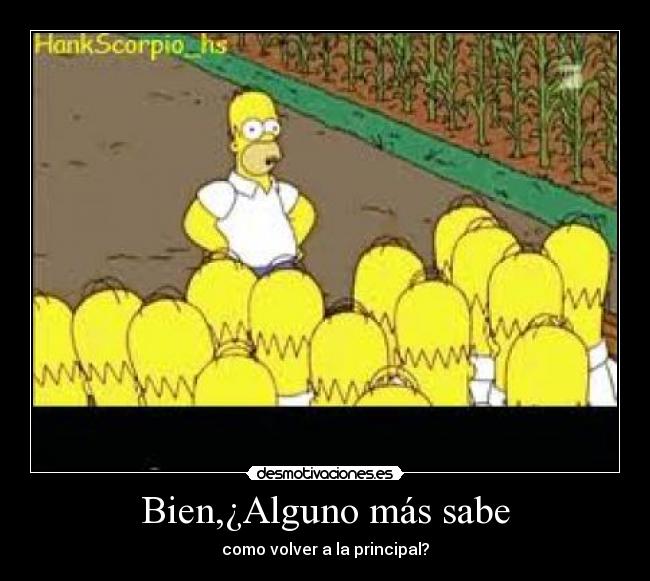 Bien,¿Alguno más sabe - como volver a la principal?