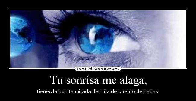 Tu sonrisa me alaga, - 