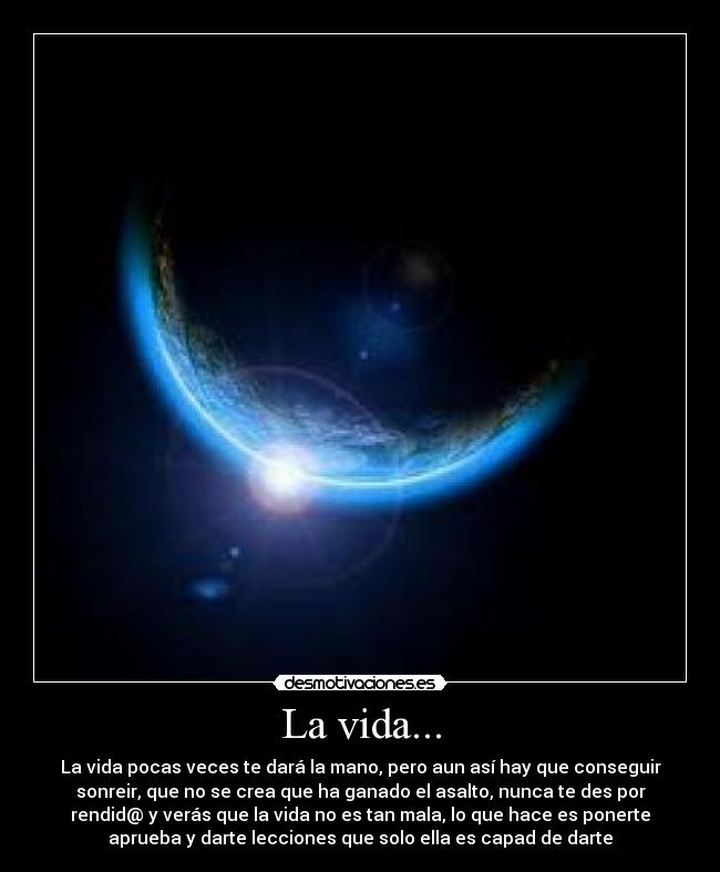 La vida... -