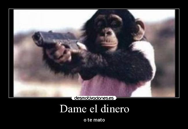 Dame el dinero - 