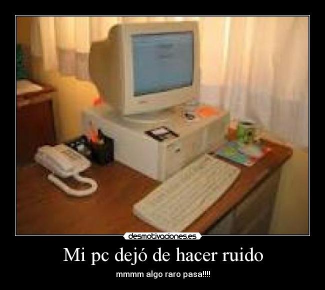 Mi pc dejó de hacer ruido -