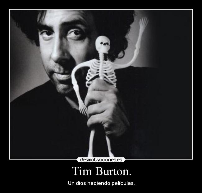 Tim Burton. - Un dios haciendo películas.