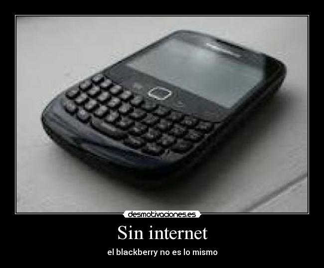 Sin internet - el blackberry no es lo mismo