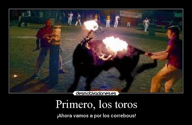 Primero, los toros - ¡Ahora vamos a por los correbous!