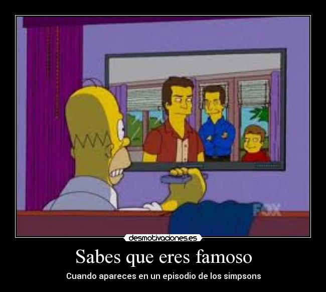 Sabes que eres famoso -