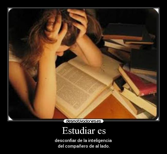 Estudiar es -