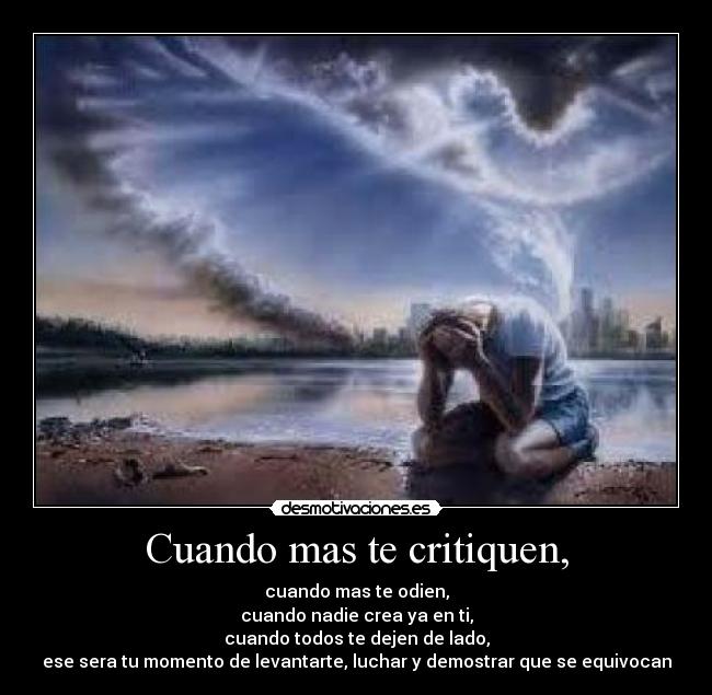 Cuando mas te critiquen, -