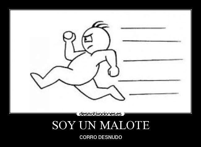 SOY UN MALOTE -