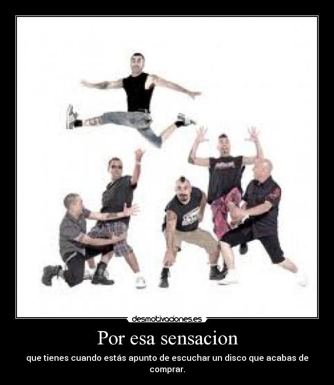 Por esa sensacion - que tienes cuando estás apunto de escuchar un disco que acabas de comprar.