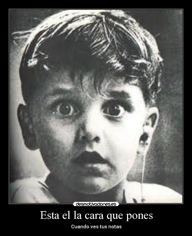 Esta el la cara que pones - Cuando ves tus notas