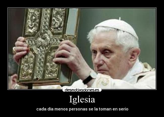Iglesia - cada día menos personas se la toman en serio